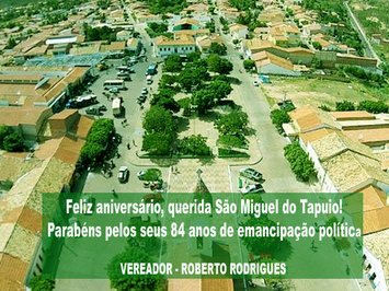 Mensagem do Vereador Roberto Rodrigues pelo aniversário de Miguel do Tapuio