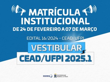 Copese divulga datas da matrícula institucional do vestibular CEAD/UFPI