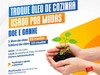 Secretaria Municipal de Meio Ambiente de SMT inicia campanha de troca de óleo de cozinha usado por mudas de plantas